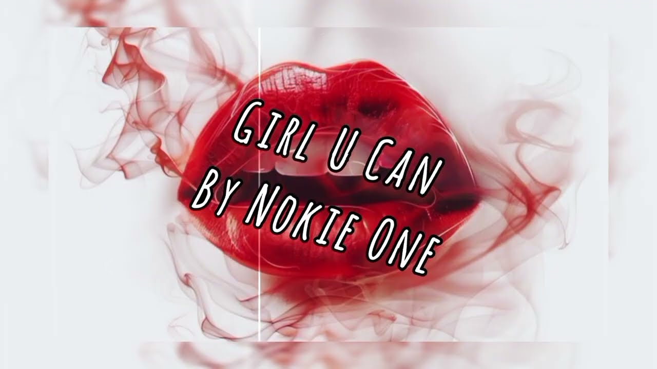 Girl U Can - By Nokie One 