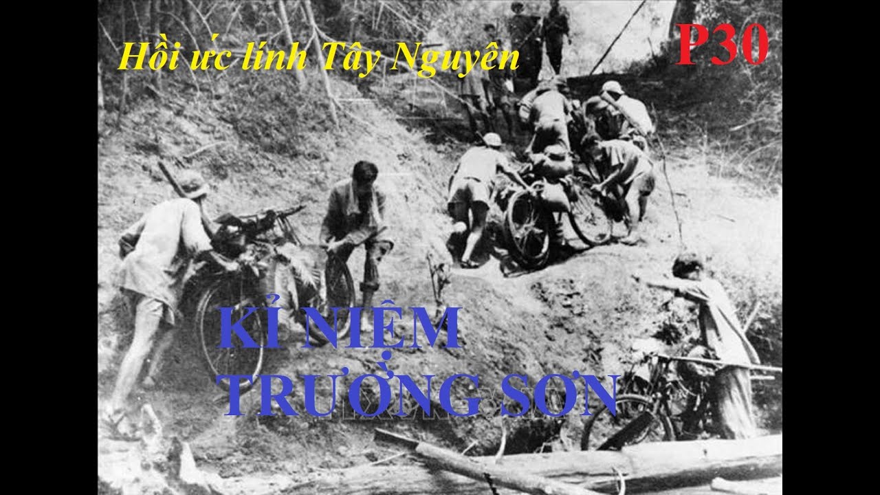P30. TRƯỜNG SƠN MỘT THỜI HOA LỬA| Hồi ức Lính Tây Nguyên (195)