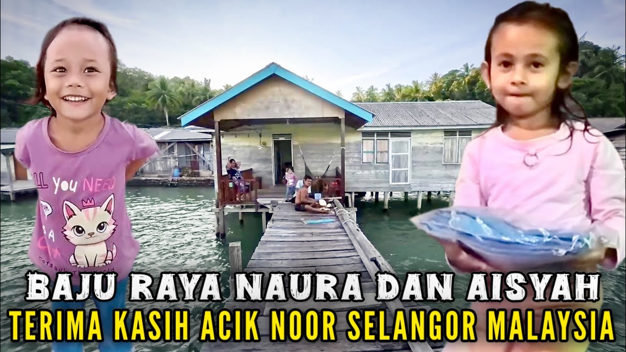BAJU RAYA NAURA DAN AISYAH DARI ACIK NOOR SELANGGOR MALAYSIA 🇲🇾