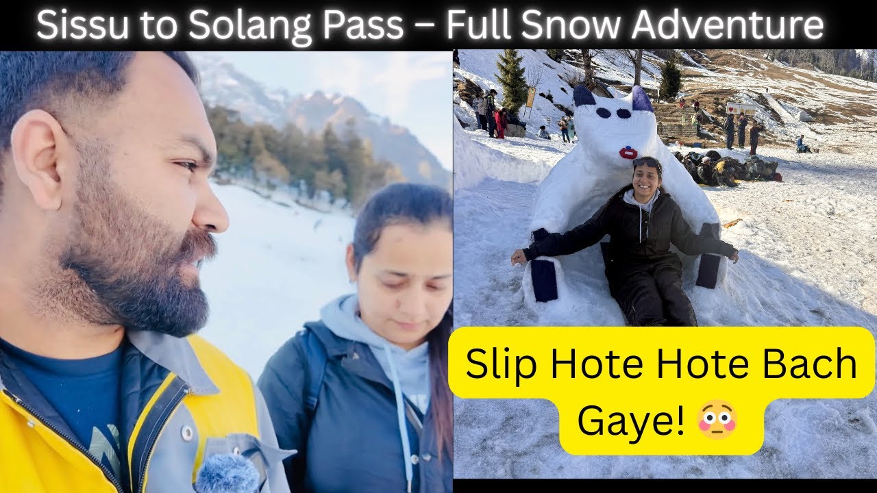 Slip Hote Hote Bach Gaye! 😳 Sissu to Solang Pass – Full Snow Adventure