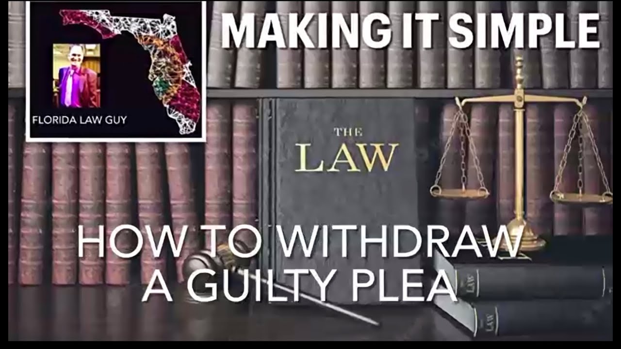Florida Law Guy:  How to Withdraw a Guilty Plea