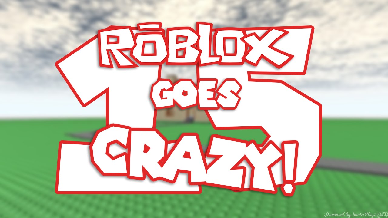 Roblox Goes Crazy 15