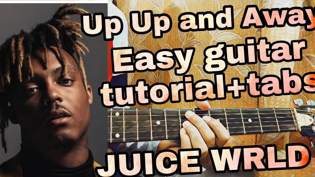 Up Up and Away - Juice WRLD//*TABS*complete guitar tutorial+easy chords