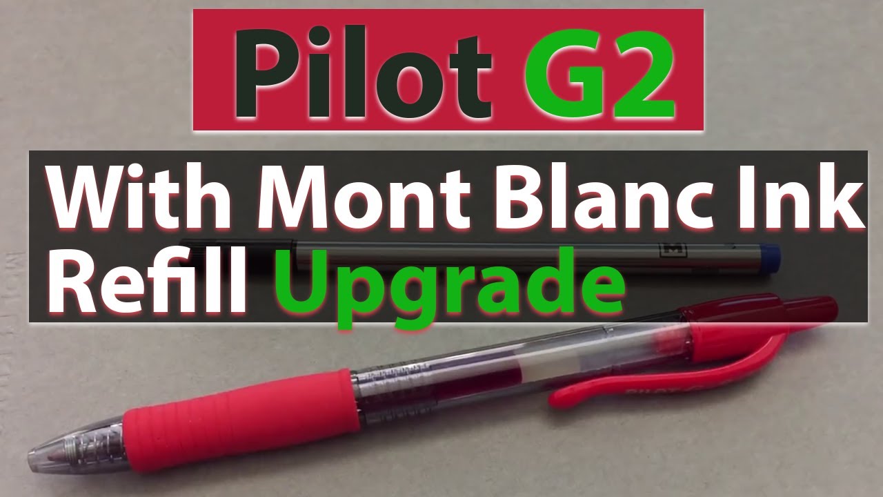 Pilot G2 with Mont Blanc Ink Refill Upgrade
