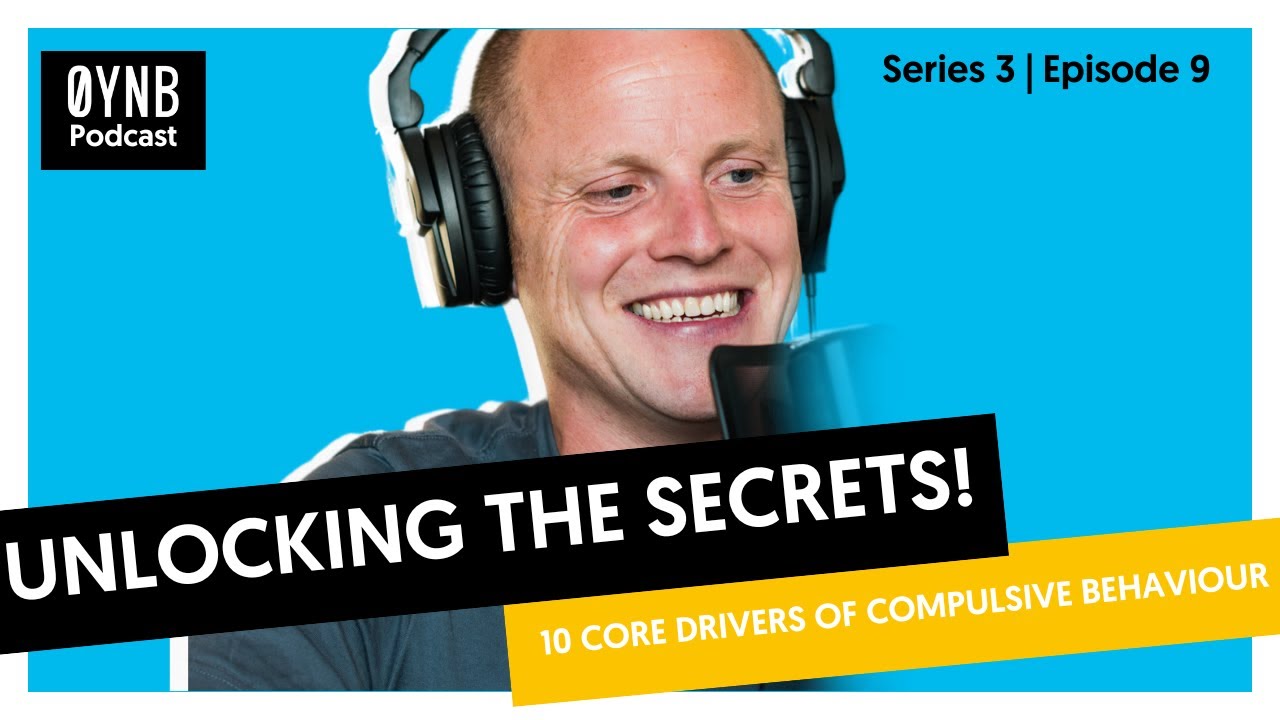 Unlocking the Secrets: 10 Core Drivers of Compulsive Behaviour - Ruari Fairbairns, Founder of OYNB
