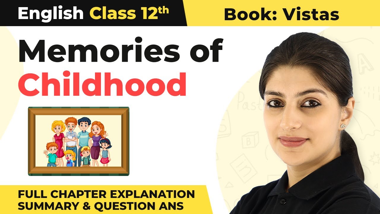 Class 12 English Chapter 8| Memories of Childhood Full Chapter Explanation Summary& Ques Ans 2022-23