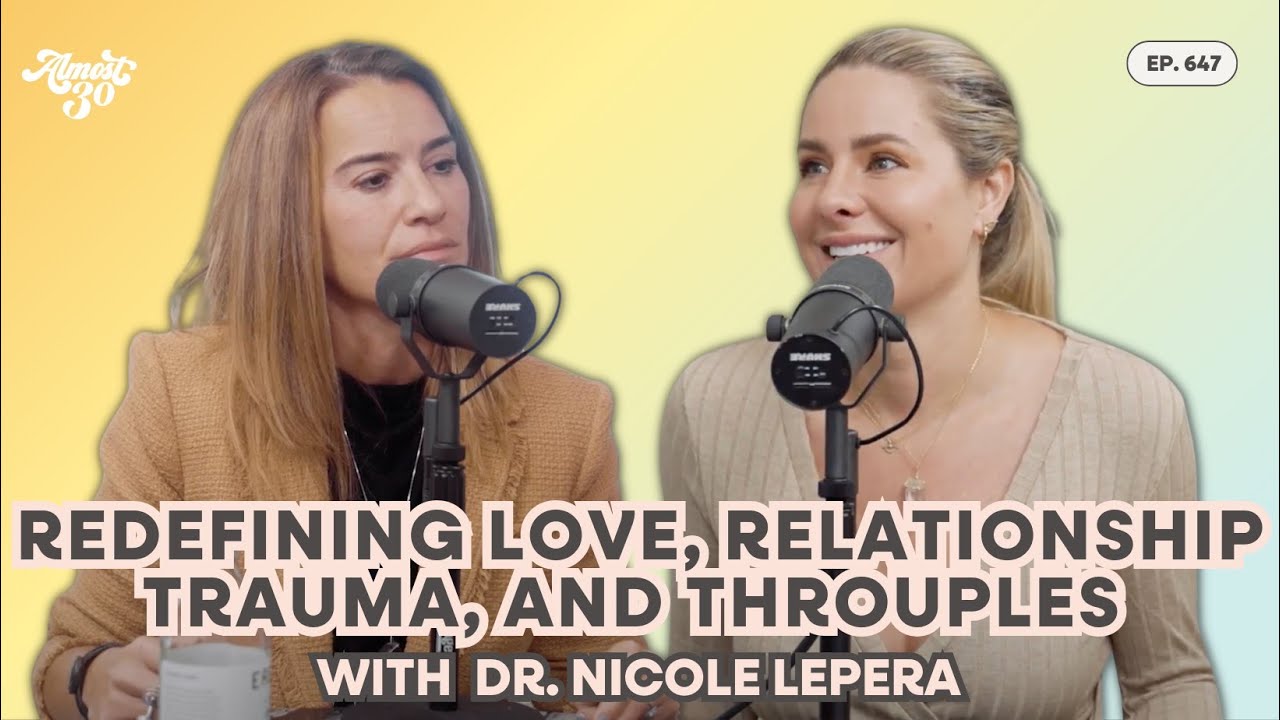 647. Redefining Love, Relationship Trauma, and Throuples with Dr. Nicole LaPera