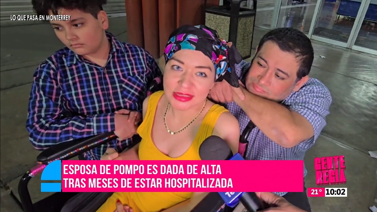 Esposa de Pompo es dada de alta tras meses de estar hospitalizada | Gente Regia