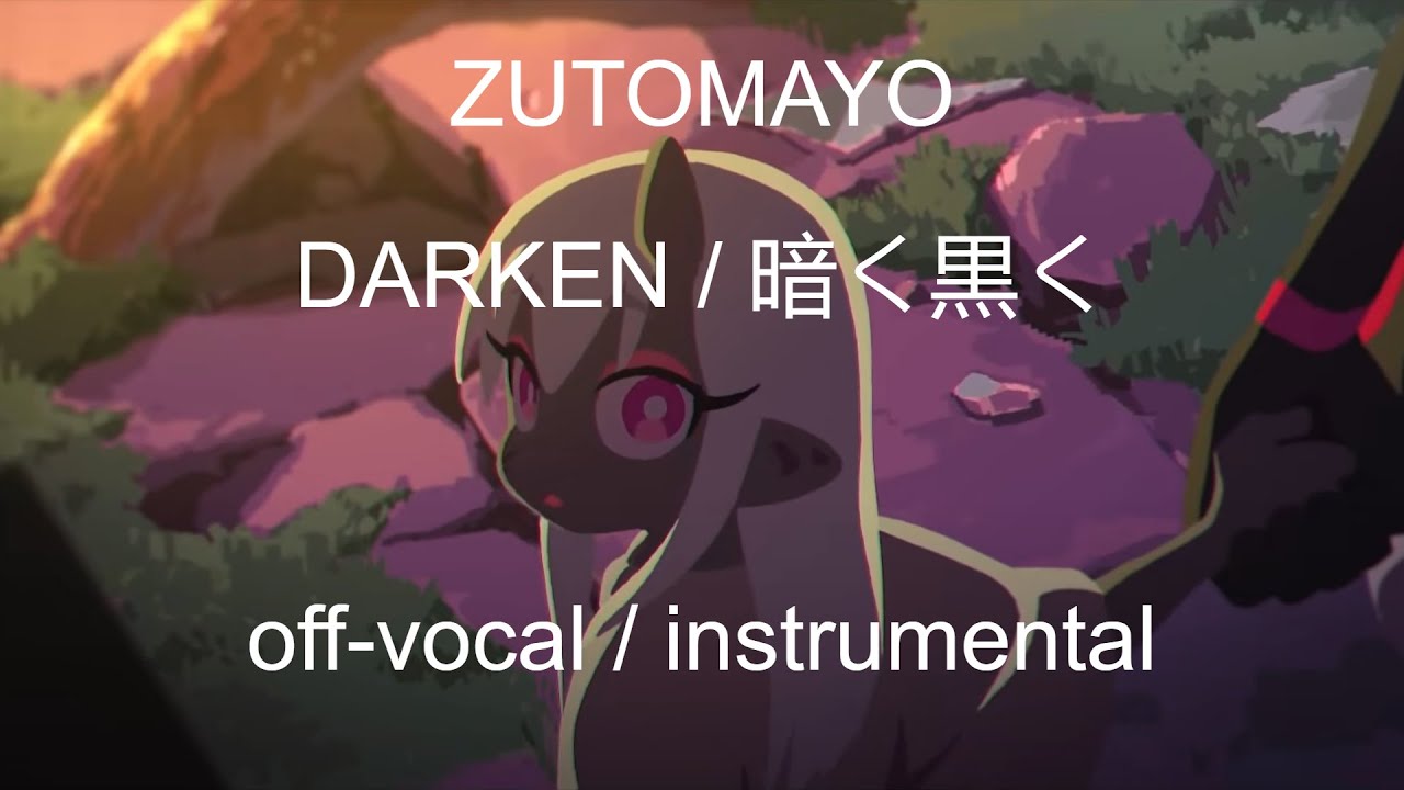 ZUTOMAYO - DARKEN / 暗く黒く - instrumental / off-vocal