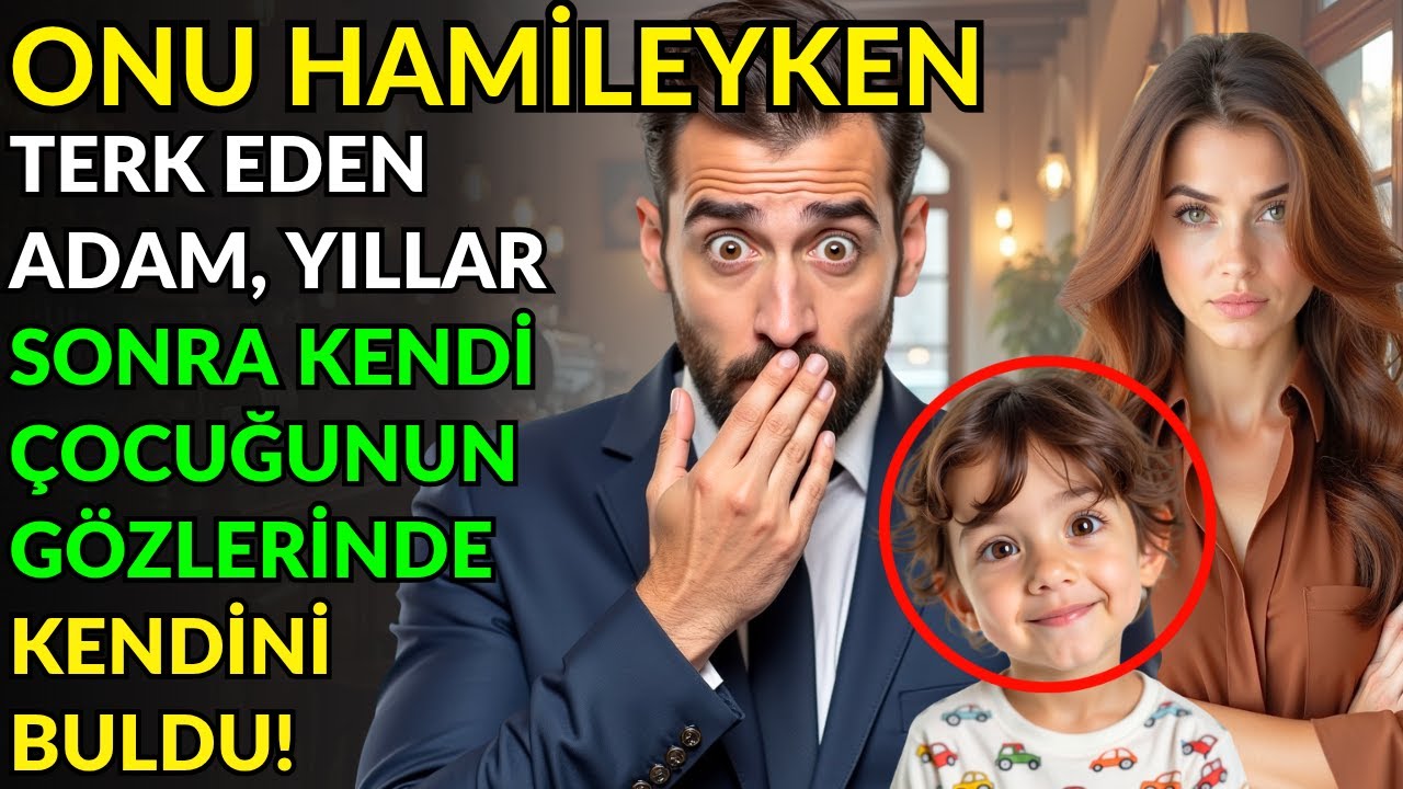 ONU HAMİLEYKEN TERK EDEN ADAM, YILLAR SONRA KENDİ ÇOCUĞUNUN GÖZLERİNDE KENDİNİ BULDU!