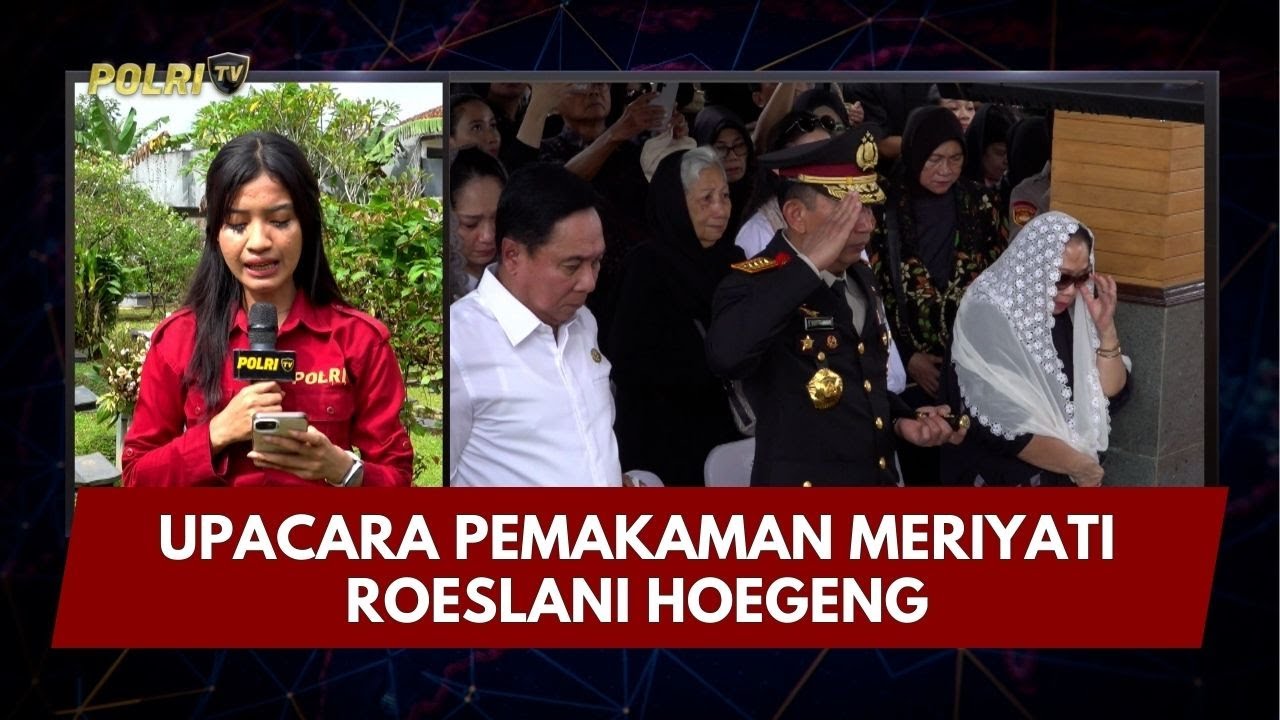 PRESISI UPDATE: UPACARA PEMAKAMAN MERIYATI ROESLANI HOEGENG 04/02/26 (15.00)