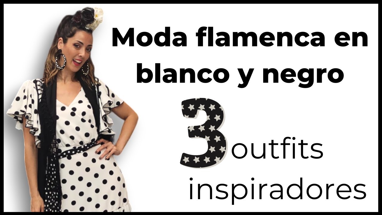 Como combinar tu traje de flamenca negro y blanco 💃 | Tres sugerencias ideales