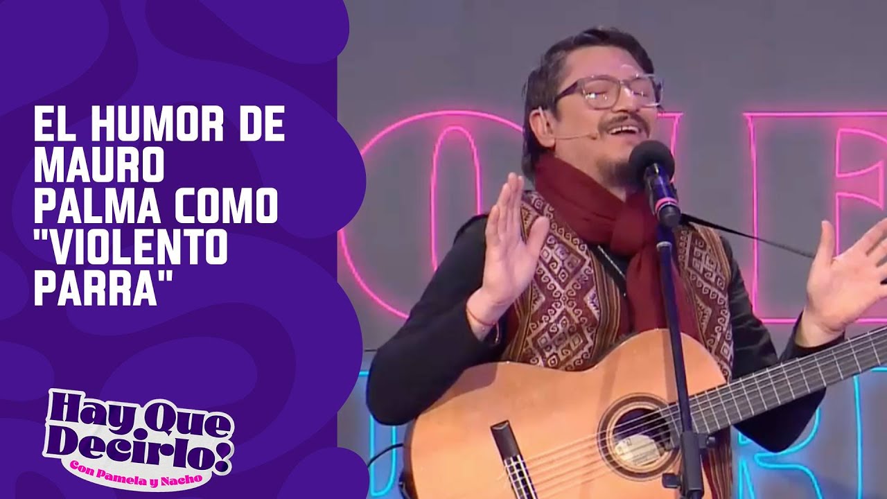 Todo el humor de Mauro Palma como "Violento Parra" | Hay que Decirlo Prime