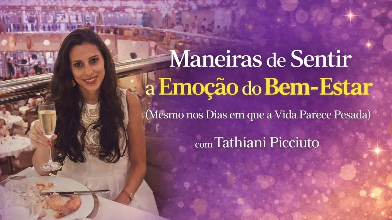 Maneiras de Sentir a Emoção do Bem - Estar | Mesmo nos dias em que a Vida Parece pesada) 