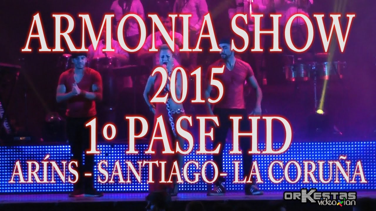 Orquesta ARMONIA SHOW 2015 | 1ºPASE COMPLETO | ARÍNS - SANTIAGO DE COMPOSTELA - LA CORUÑA - GALICIA