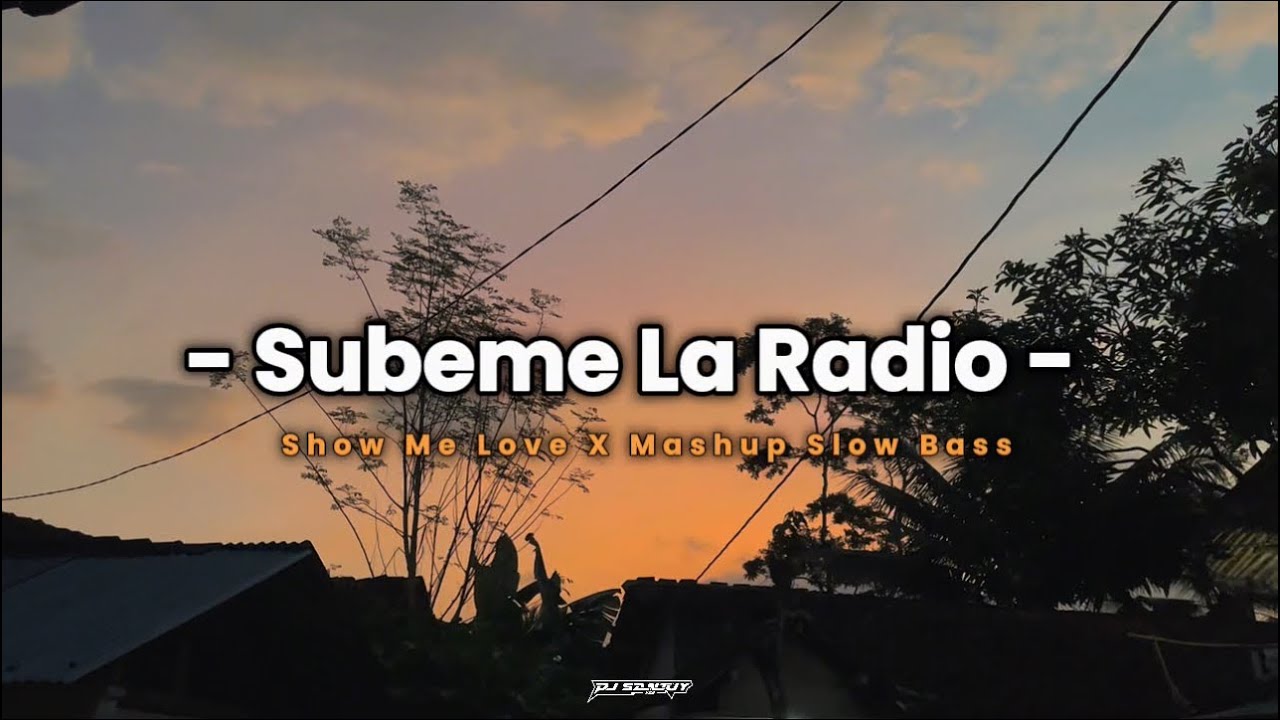 Dj Old Subeme La Radio X Show Me Love X Mashup Slow Bass Terbaru Viral Tiktok 2025 - DJ SANTUY