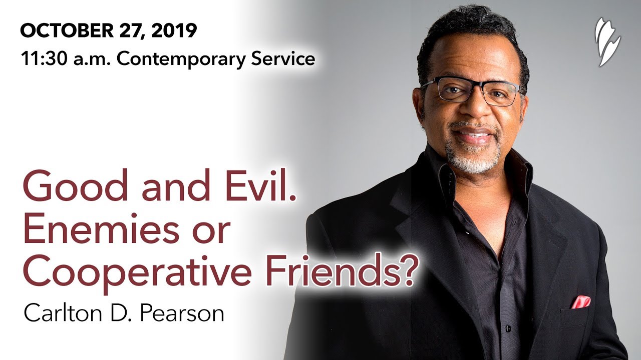 'GOOD AND EVIL. ENEMIES OR COOPERATIVE FRIENDS?' - A sermon by Carlton D. Pearson