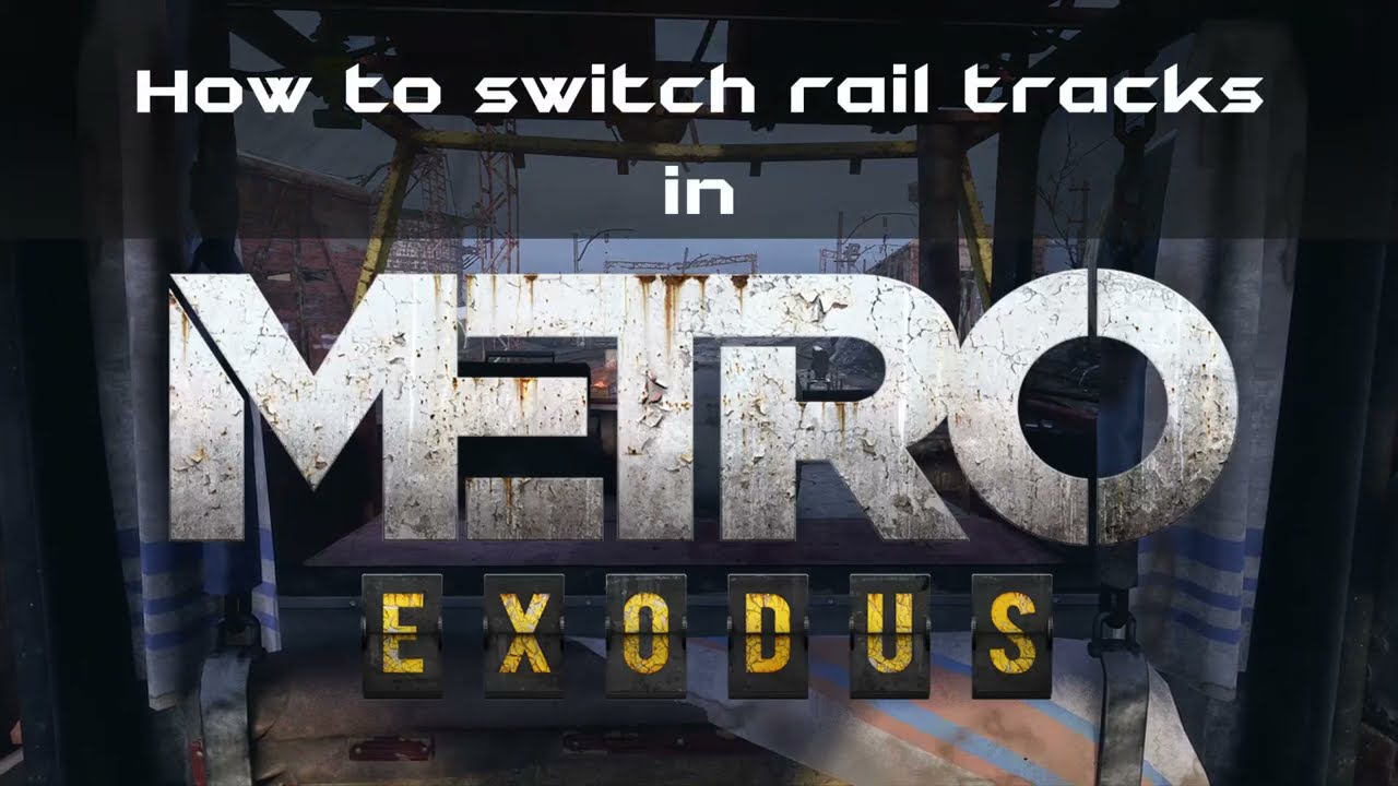How to Switch Rail Tracks in Metro Exodus