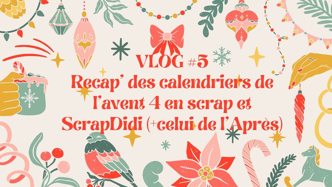 {xmasvlog} Le récap des calendriers de l'Avent de 4 en Scrap et ScrapDidi (+ celui de l'Après)
