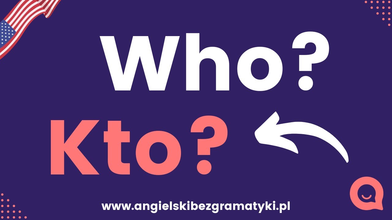 🇺🇸Język angielski: Who - Kto | Bardzo przydatne angielskie słowo! | www.angielskibezgramatyki.pl