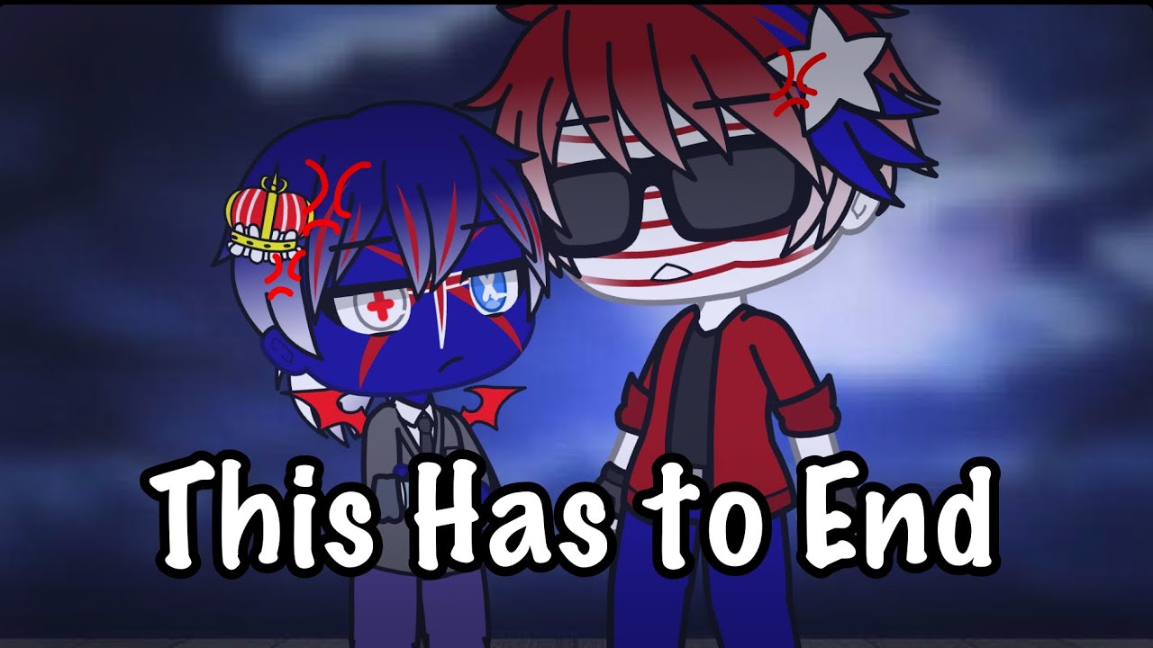 This Has to End/ Gacha Club/ Countryhumans/ Part 1