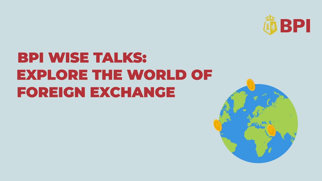 Explore the World of Foreign Exchange | BPI WISE Talks | 2021