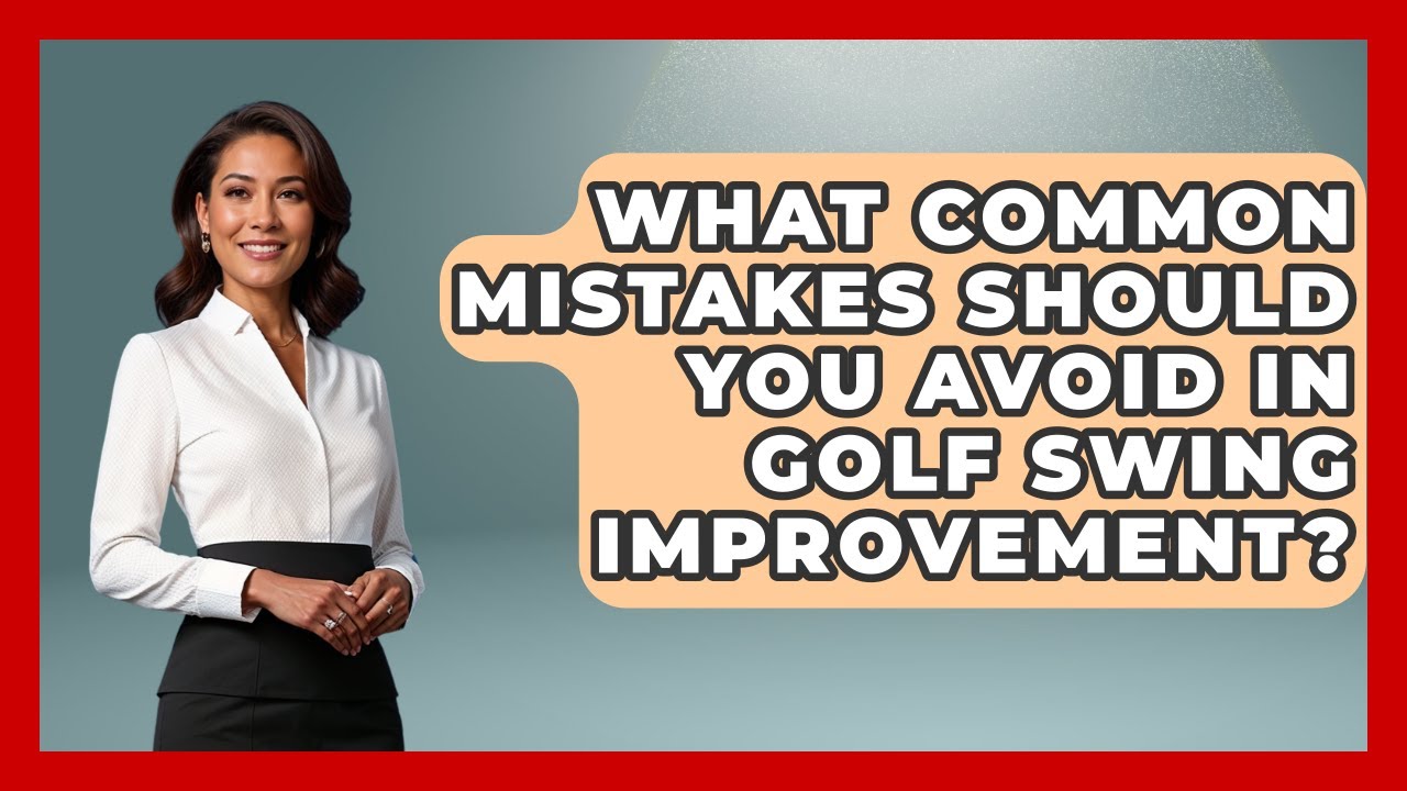 What Common Mistakes Should You Avoid in Golf Swing Improvement? | Golfing Galz Club News