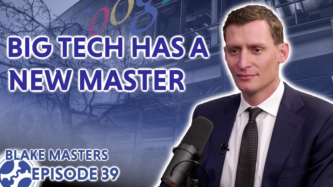 Big Tech Has A New Master (feat. Blake Masters)