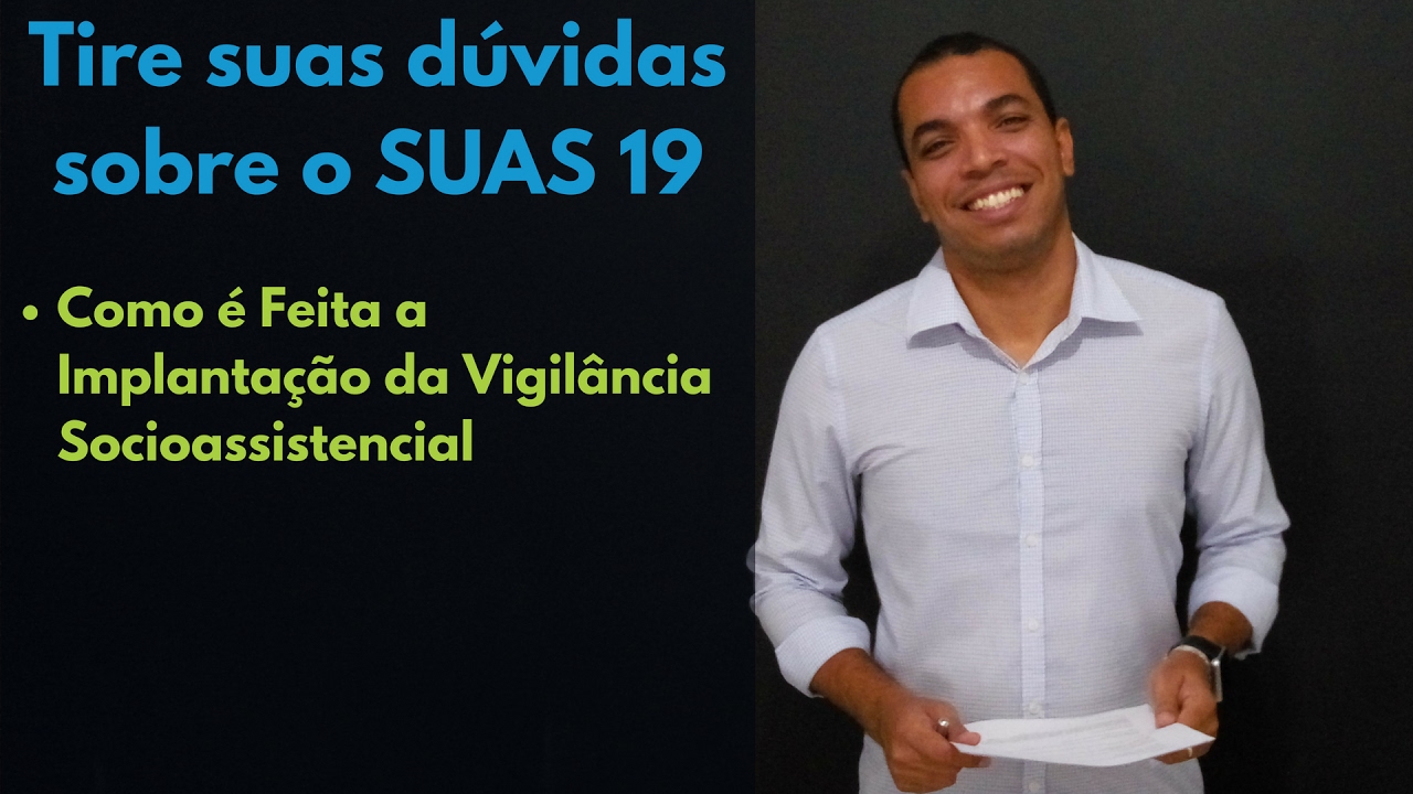 Como é Feita a Implantação da Vigilância Socioassistencial? Tire suas dúvidas sobre o SUAS 19