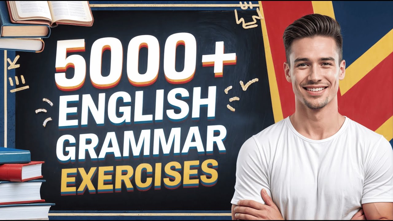 5000+ English Grammar Exercises & Explanations You Must Try!