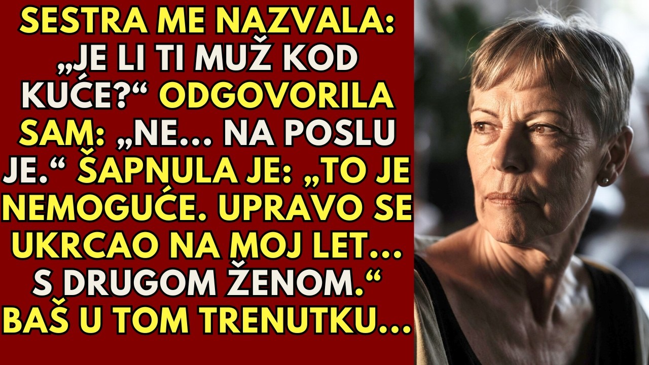 Moja sestra, stjuardesa, vidjela je mog muža u poslovnoj klasi s drugom ženom - kad je rekao da je..
