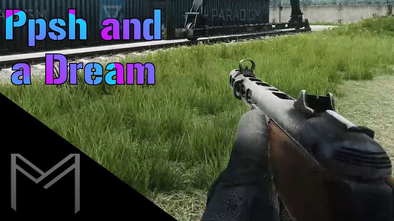 Ppsh and a Dream - Escape From Tarkov 12.6 Pt. 5
