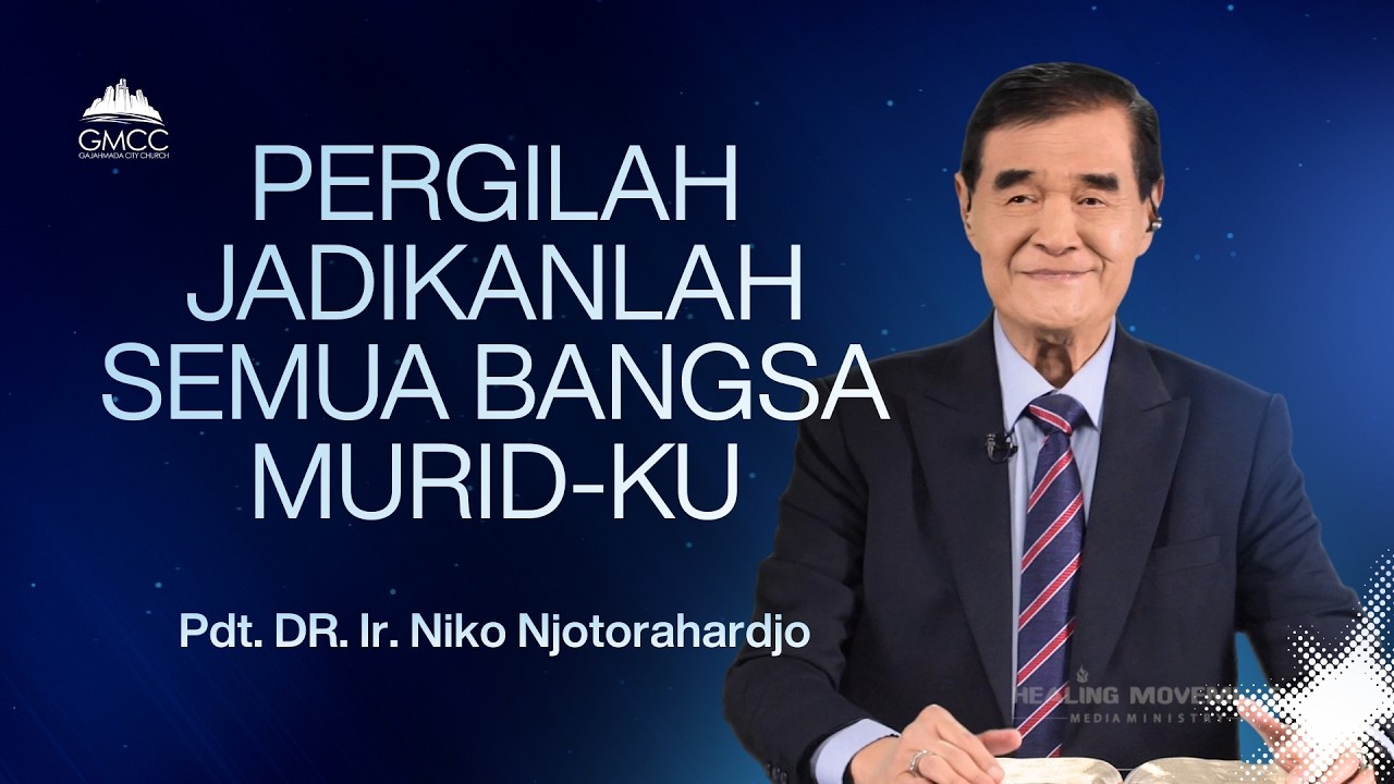 PERGILAH JADIKANLAH SEMUA BANGSA MURID-KU - Pdt. DR. Ir. Niko Njotorahardjo