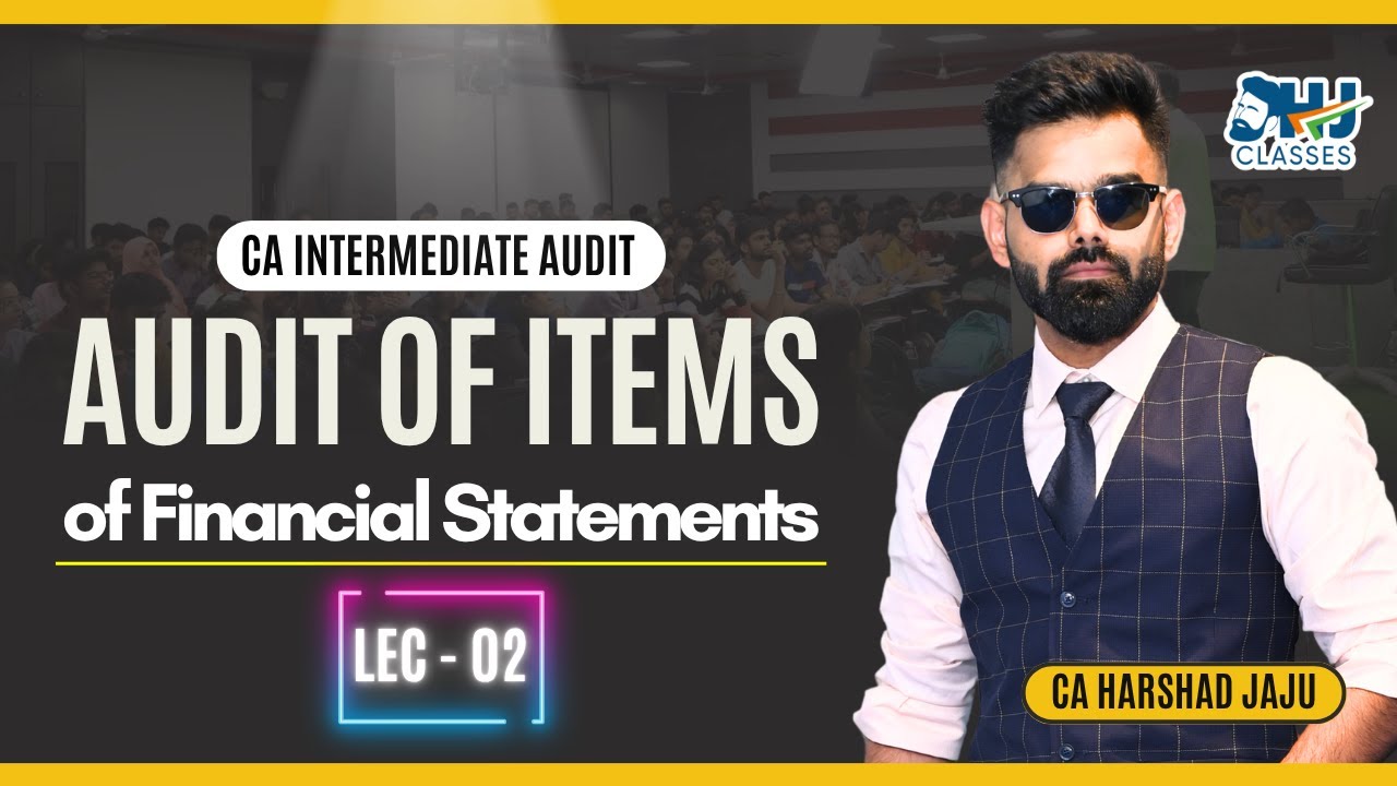 Audit of Items of Financial Statement | Lec - 02 | CA Inter Audit by CA Harshad Jaju