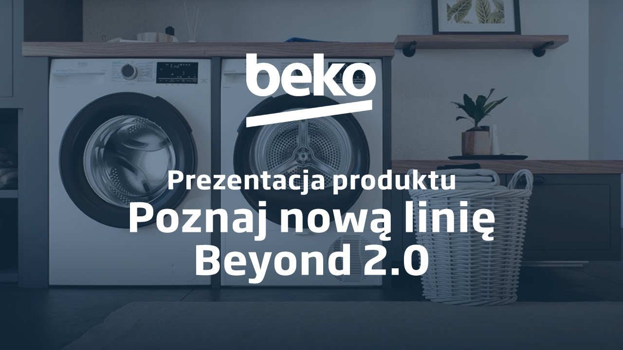 BEKO — pralka i suszarka - Poznaj nową linię Beyond 2.0 — prezentacja produktu