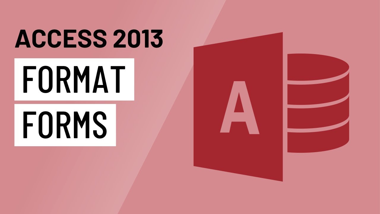 Access 2013: Formatting Forms