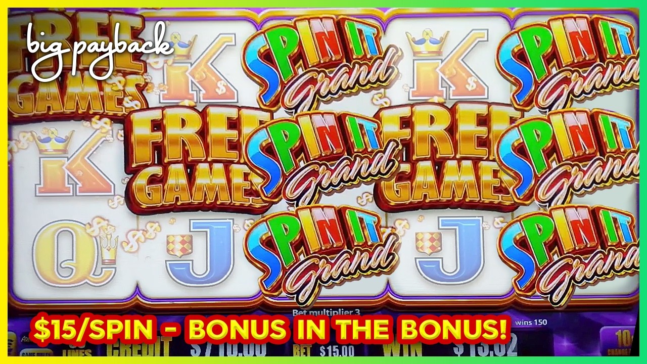 $15/Spin → BONUS IN THE BONUS, YES! Spin It Grand Slots!! HUGE WIN!!!