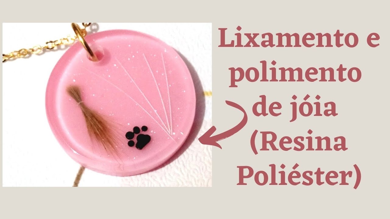 Lixamento e polimento de  jóia de resina poliéster - Aula 02