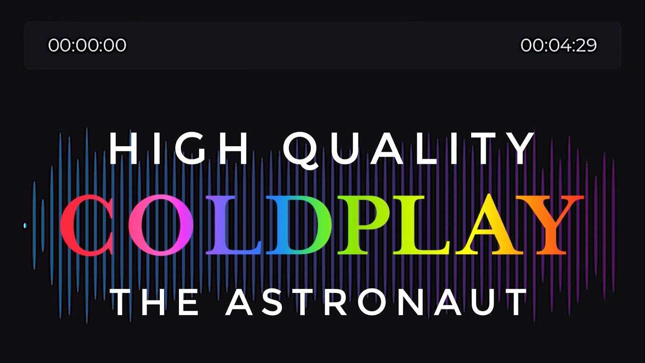 The Astronaut - Coldplay (Remastered HQ Version)