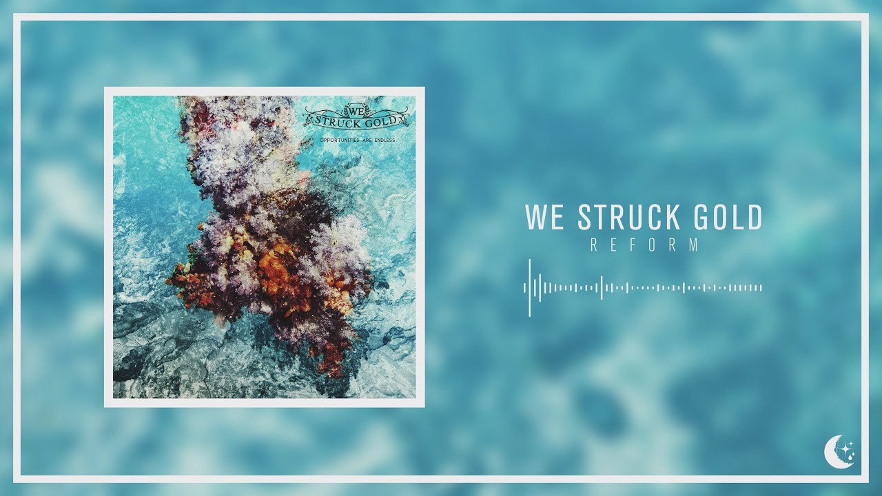 We Struck Gold - Reform
