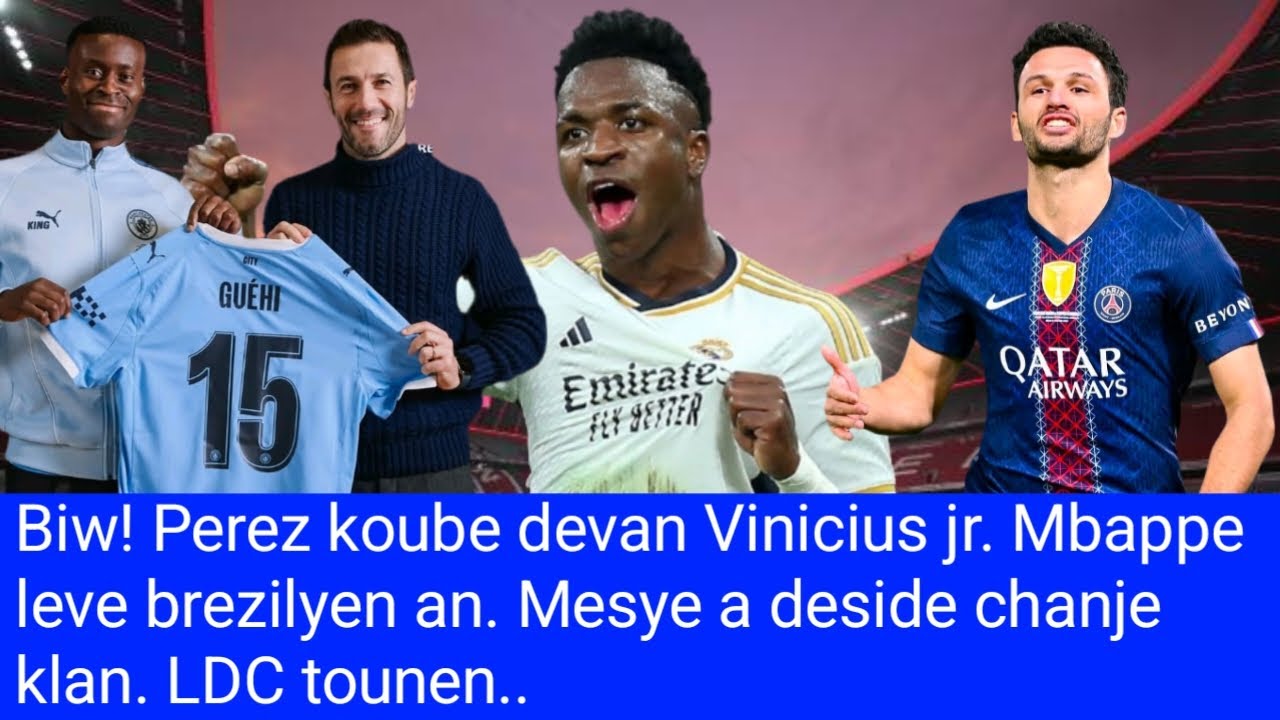 Biw! Perez koube devan Vinicius jr. Mbappe leve brezilyen an. Mesye a deside chanje klan. LDC tounen