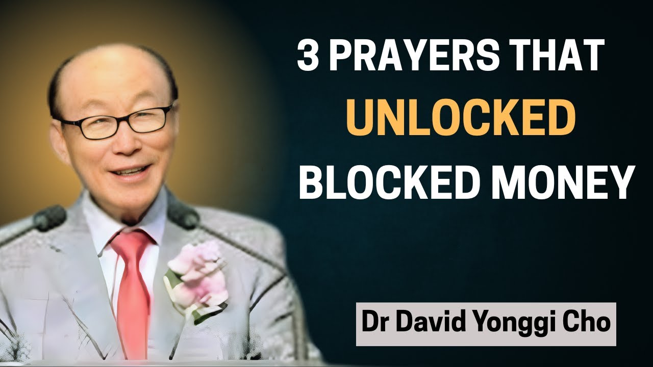 3 Prayers That Unlock Blocked Money | Break Financial Wealth Spiritually | Dr. David Yonggi Cho