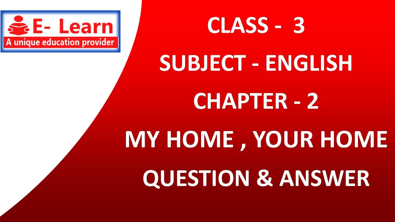 CLASS 3 ENGLISH CHAPTER 2 MY HOME , YOUR HOME QUESTION AND ANSWER
