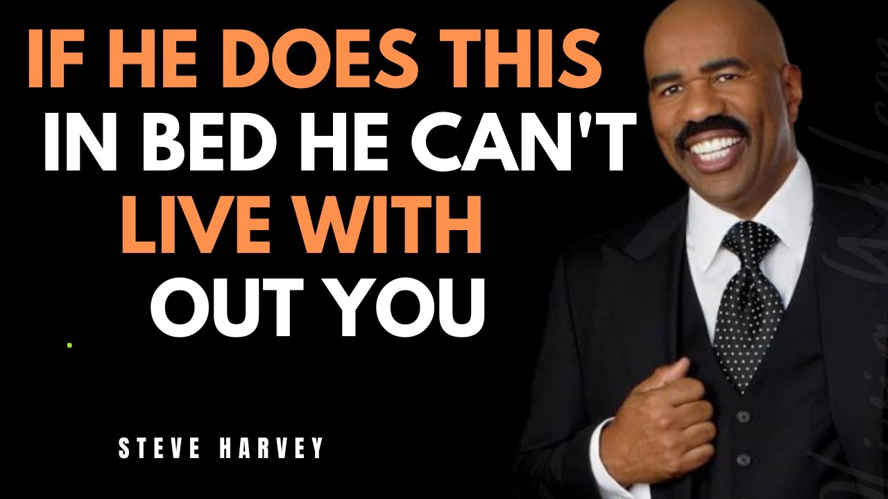 If He Does THIS in Bed He Can't...Live Without You |Steve Harvey