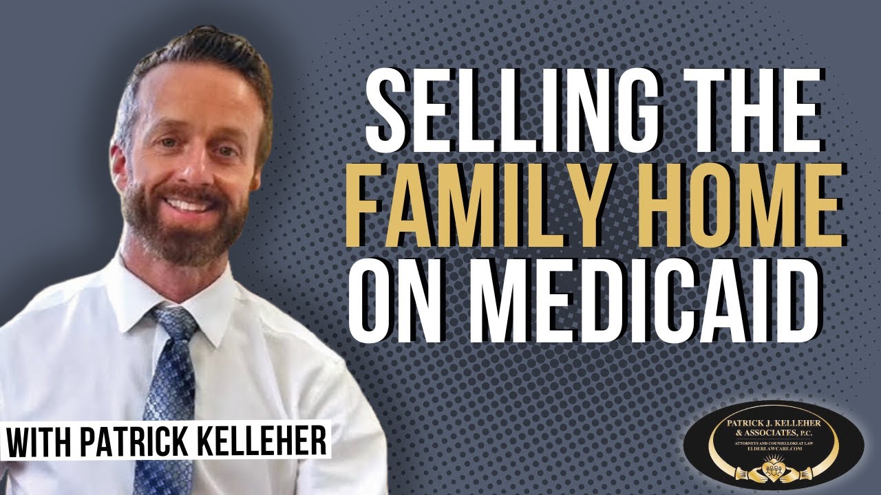 Selling the Family Home on Medicaid