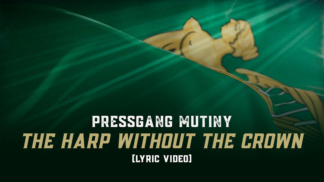 Pressgang Mutiny - The Harp Without the Crown [Lyric Video]