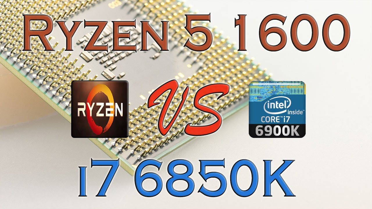 RYZEN 5 1600 vs i7 6850K BENCHMARKS / GAMING TESTS REVIEW AND COMPARISON / Ryzen vs Broadwell E