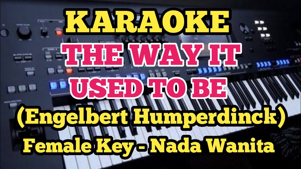 Karaoke THE WAY IT USE TO BE - Engelbert Humperdinck||Female/Wanita