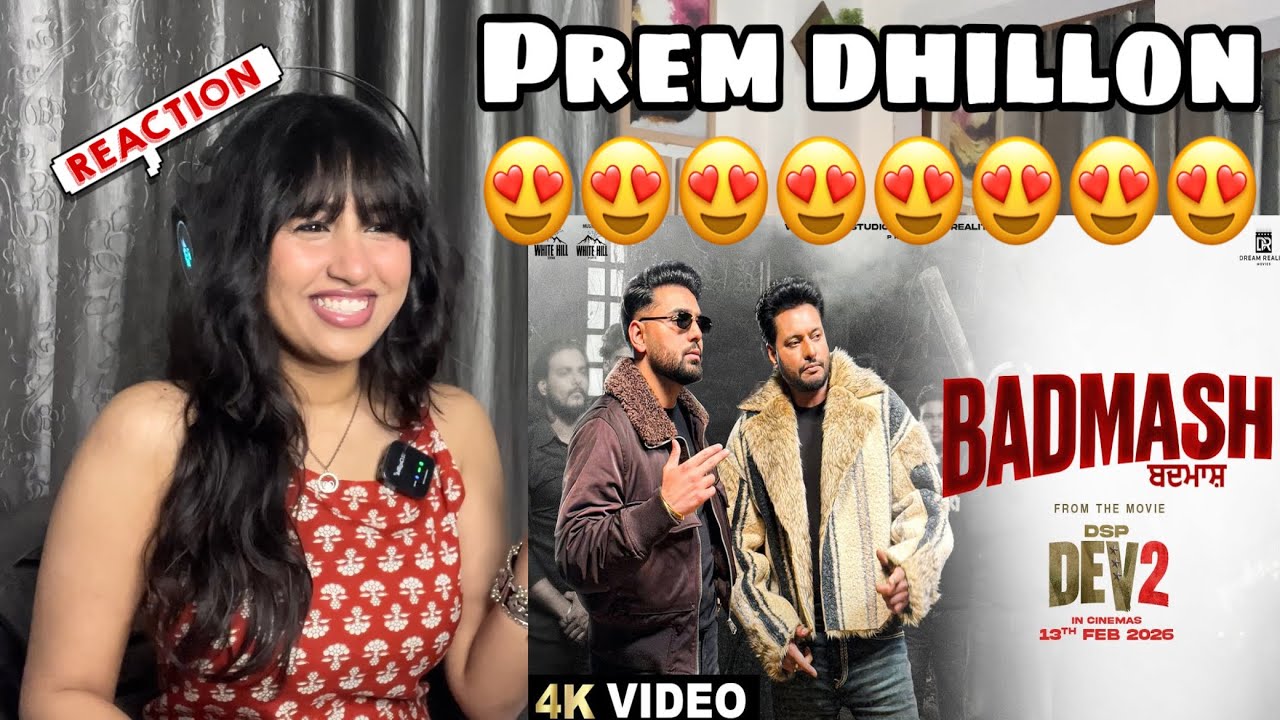 Reaction on Badmash : Prem Dhillon | DSP DEV 2 | 