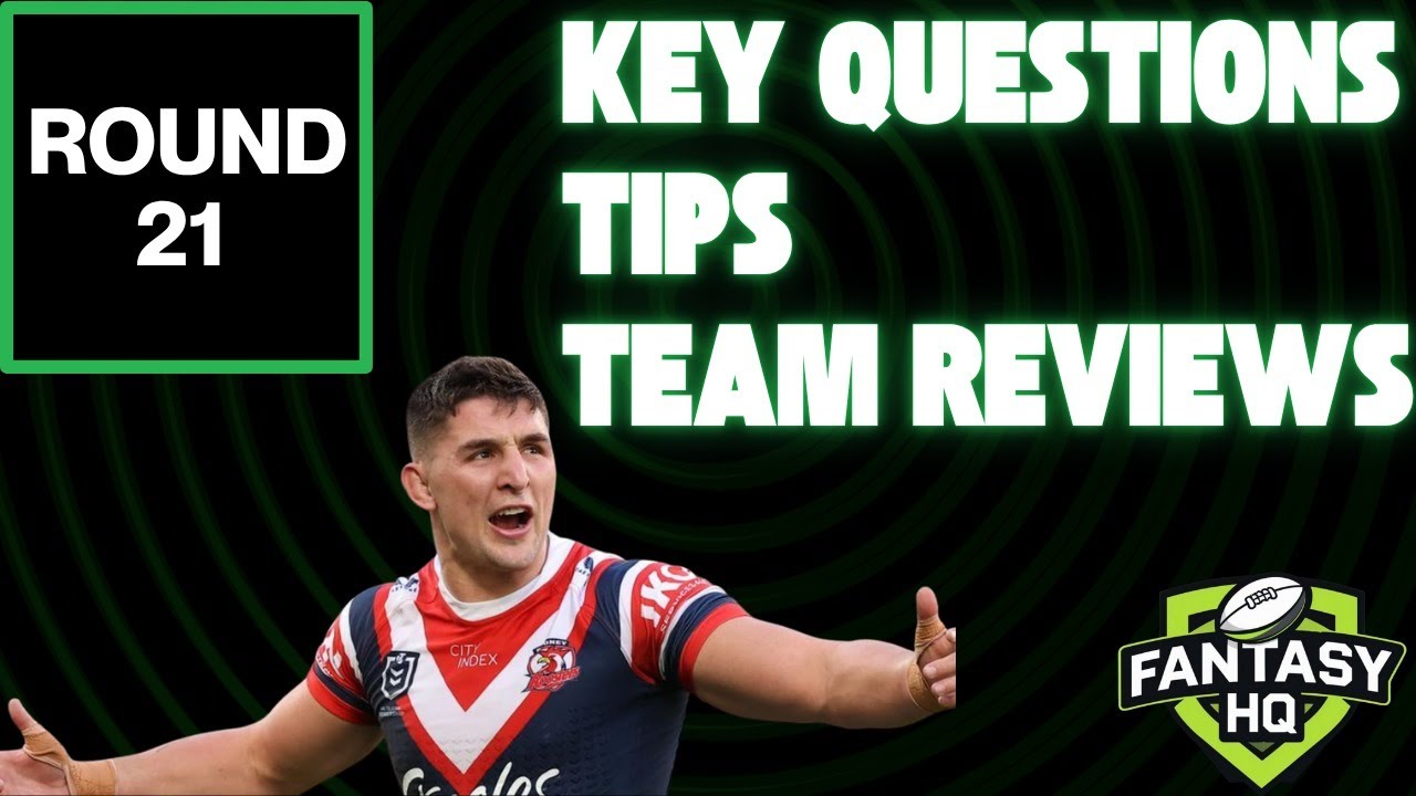 Round 21 Key Questions & Tipping - NRL Fantasy HQ